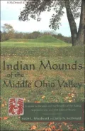 Indian Mounds of the Middle Ohio Valley: A Guide to Mounds and Earthworks of the Adena, Hopewell and Late Woodland People