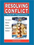 Resolving Conflict in Nonprofit Organizations: The Leader's Guide to Finding Constructive Solutions