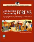 The Wilder Nonprofit Field Guide to Conducting Community Forums: Engaging Citizens, Mobilizing Communities