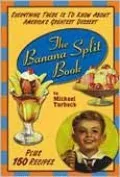 Banana Split Book: Everything There Is to Know about America's Greatest Dessert