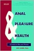 Anal Pleasure and Health : A Guide for Men and Women