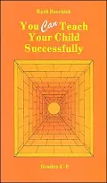 You Can Teach Your Child Successfully: Grades 4 to 8