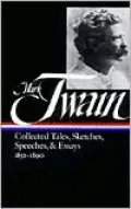Mark Twain: Collected Tales, Sketches, Speeches and Essays, 1852-1890 (Library of America), Vol. 1