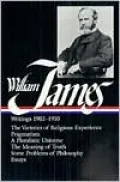 William James: Writings 1902-1910 (The Varieties of Religious Experience, Pragmatism, A Pluralistic Universe, The Maening of Truth, Some Problems of Philosophy, Essays) (Library of America)