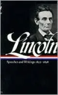 Abraham Lincoln: Speeches and Writings 1832-1858 (Library of America), Vol. 1
