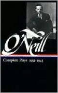 Eugene O'Neill: Complete Plays 1932-1943 (Library of America), Vol. 3