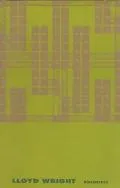 Lloyd Wright, Architect 20th Century Architecture in an Organic Exhibition