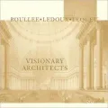 Visionary Architects: Boulee, LeDoux, Lequeu