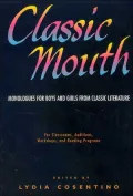 Classic Mouth : Monologues for Boys and Girls from Classic Literature
