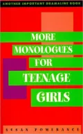 More Monologues for Teenage Girls