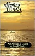 Fishing Texas: An Angler's Guide