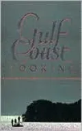 Gulf Coast Cooking: Seafood from the Florida Keys to the Yucatan Peninsula