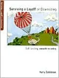 Surviving a Layoff or Downsizing: Soft Landing, Smooth Re-Entry