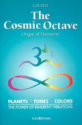 The Cosmic Octave: Origin of Harmony, Planets, Tones, Colors, the Power of Inherent Vibrations