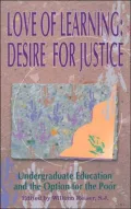 Love of Learning Desire for Justice Undergraduate Education and the Option for the Poor