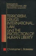 Terrorism, Drugs, International Law, and the Protection of Human Liberty A Comparative Study...