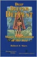 Deep Deeper Deepest: Man's Exploration of the Sea