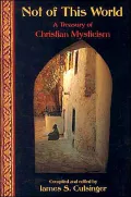 Not of This World: A Treasure of Christian Mysticism
