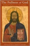 Fullness of God: Frithof Schuon on Christianity