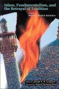 Islam, Fundamentalism and the Betrayal of Tradition: Essays by Western Muslim Scholars