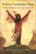 Prayer Fashions Man: Frithjof Schuon on the Spiritual Life (The Library of Perennial Philosophy Series: The Writings of Frithjof Schuon)