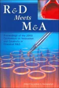 R and D Meets M and A: Proceedings of the 2003 Symposium on Innovation and Creativity in Chemical R and D
