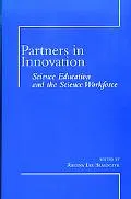 Partners in Innovation: Science Education and the Science Workforce - Regina Lee Blaszczyk -...