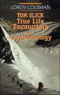 Tom Slick: True Life Encounters in Cryptozoology
