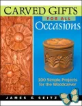Carved Gifts for All Occasions: 100 Simple Projects for the Woodcarver