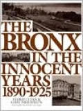 The Bronx in the Innocent Years: 1890-1925