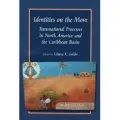 Identities on the Move: Transnational Processes in North America and the Caribbean Basin