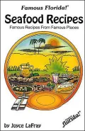 Famous Florida!® Seafood Recipes: Famous Recipes from Famous Places