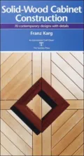 Solid Wood Cabinet Construction: Contemporary Designs with Details