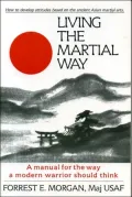 Living the Martial Way: A Manual for the Way a Modern Warrior Should Think