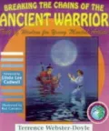 Breaking the Chains of the Ancient Warriors : Tests of Wisdom for Young Martial Artists