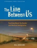 Line Between Us: Teaching About the Border And Mexican Immigration