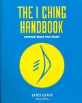 I Ching Handbook: Getting What You Want
