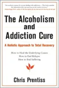 Alcoholism and Addiction Cure: A Holistic Approach to Total Recovery