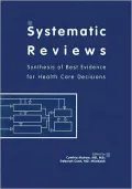 Systematic Reviews: Synthesis of Best Evidence for Health Care Decisions