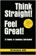 Think Straight! Feel Great!: 21 Guides to Emotional Self-Control