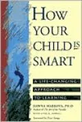 How Your Child Is Smart: A Life-Changing Approach to Learning