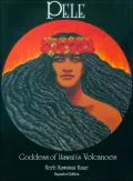 Pele: Goddess of Hawaii's Volcanoes