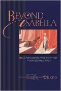 Beyond Isabella: Secular Women Patrons of Art in Renaissance Italy