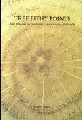 Tree Pithy Points Brief Messages on Tree Biology, Tree Care and Philosophy