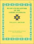 Beads and Beadwork of the American Indian: A Study Based on Specimens in the Museum of the American Indian, Heye Foundation