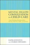 Mental Health Consultation in Child Care: Transforming Relationships with Directors, Staff, and Families