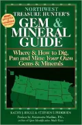 Northwest Treasure Hunter's Gem and Mineral Guide: Where and How to Dig, Pan and Mine Your Own Gems and Minerals, Vol. 1