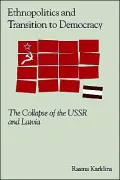 Ethnopolitics and the Transition to Democracy: The Collapse of the USSR and Latvia