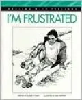 I'm Frustrated (Dealing with Feelings Series)