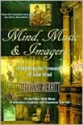 Mind, Music and Imagery: Unlocking the Treasures of Your Mind